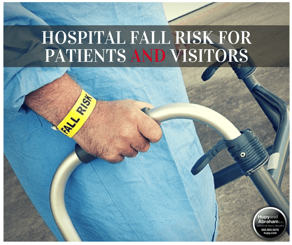 Hospital Fall Risks for Patients and Visitors Hupy and Abraham, S.C.